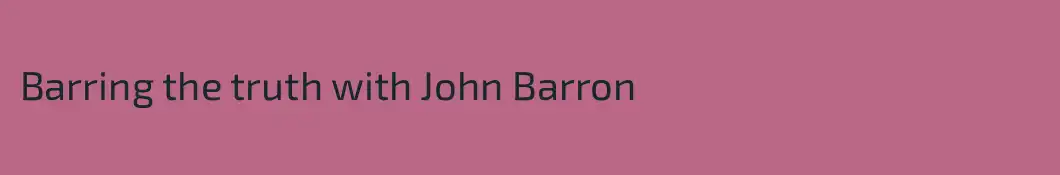 Barring the truth with John Barron